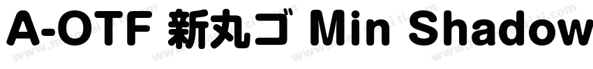 A-OTF 新丸ゴ Min Shadow字体转换